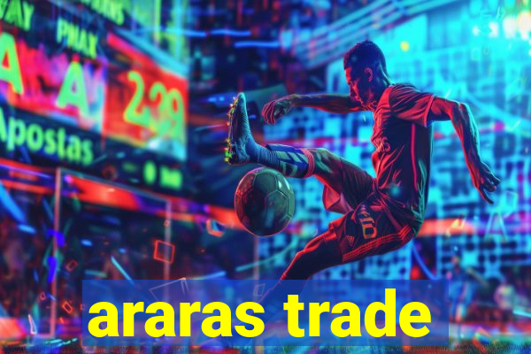 araras trade